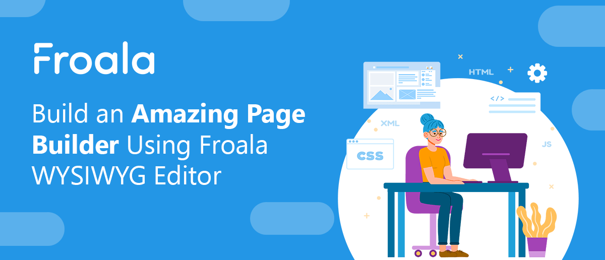 A developer building an amazing page builder using Froala WYSIWYG Editor