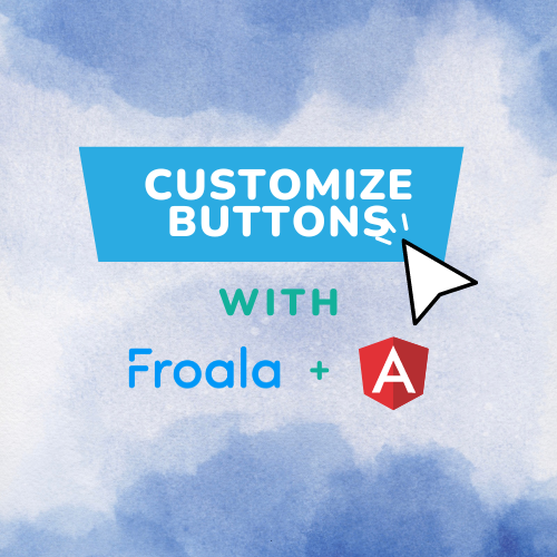Crafting Custom Buttons with Froala in an Angular Application