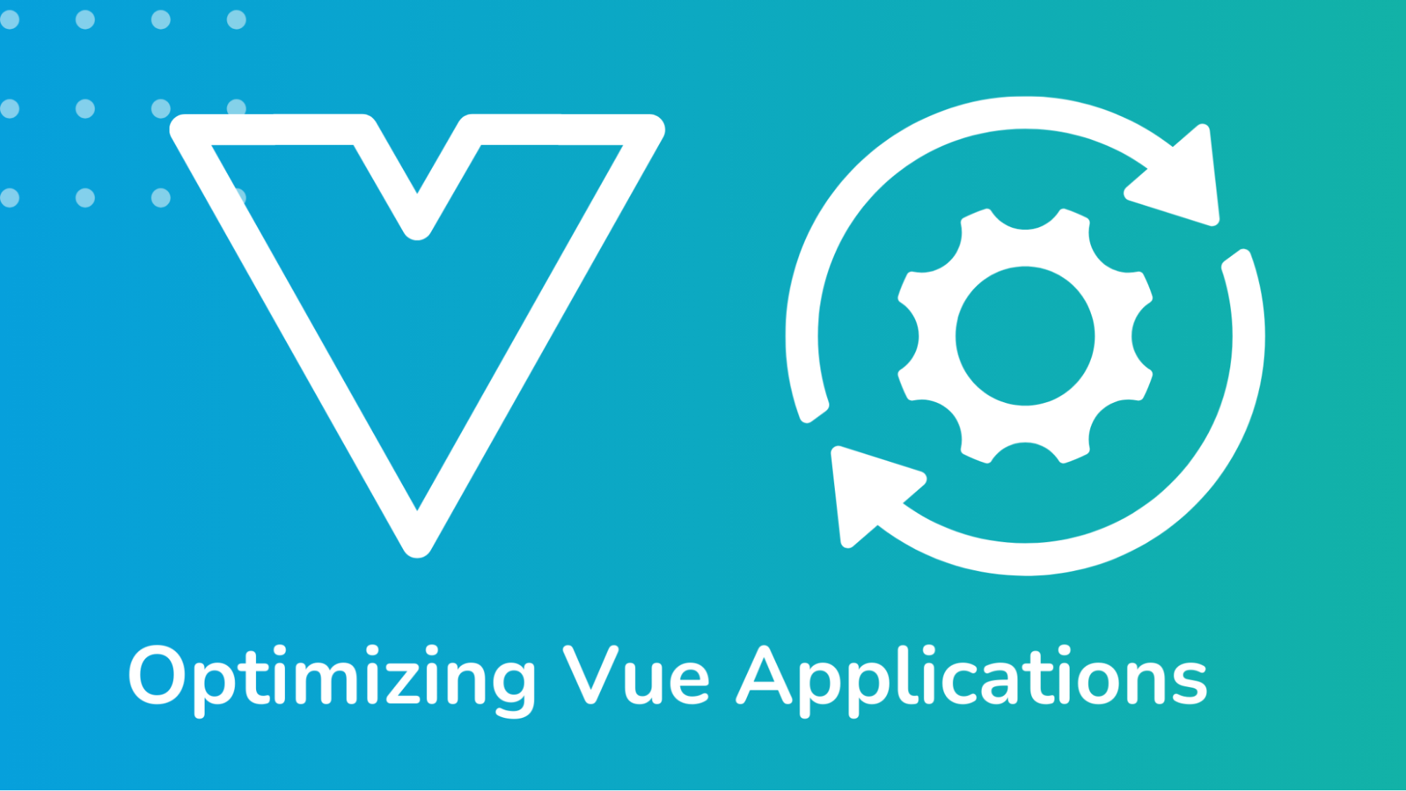 Optimizing Vue Applications