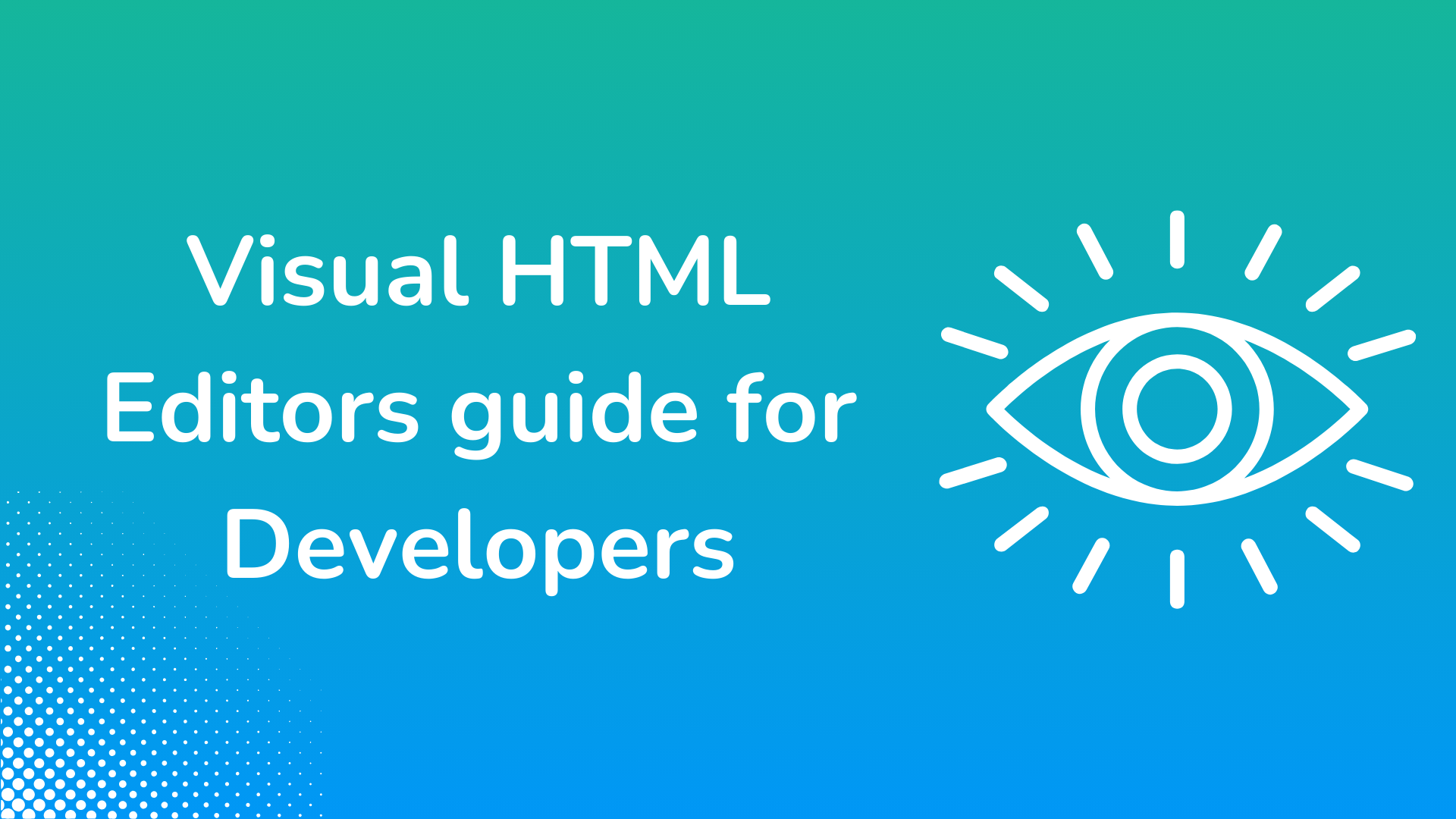 The Power of Visual HTML Editors: A developer's guide