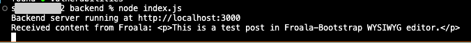 Backend console logs the submitted post content from the Froala editor